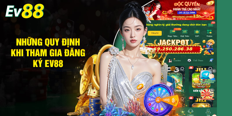 Những Quy Định Cần Chấp Hành Khi Tham Gia Đăng Ký Ev88