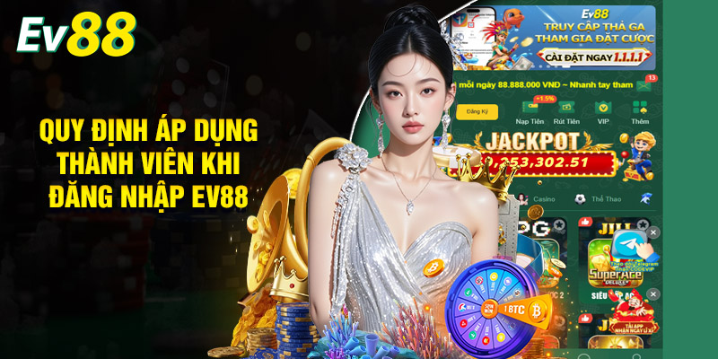 Quy Định Áp Dụng Thành Viên Khi Đăng Nhập Ev88