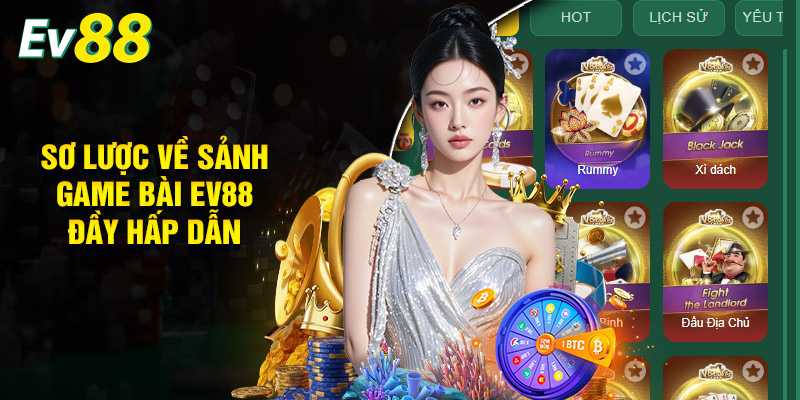 Sơ Lược Về Sảnh Game Bài EV88 Đầy Hấp Dẫn