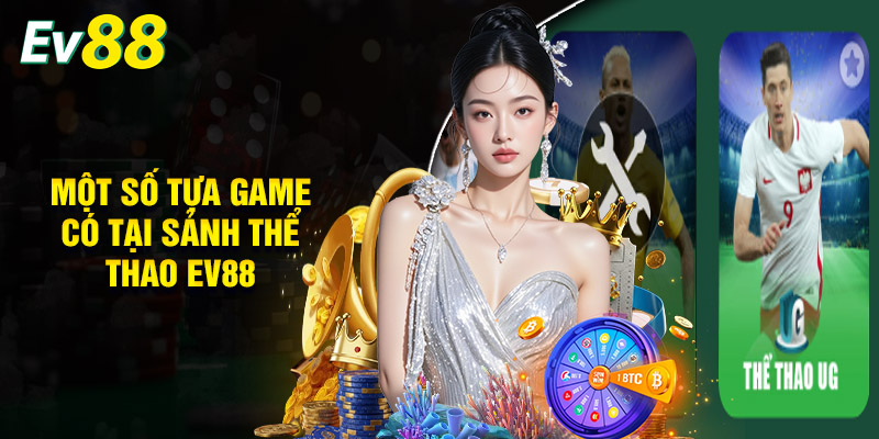 Một Số Tựa Game Có Tại Sảnh Thể Thao EV88