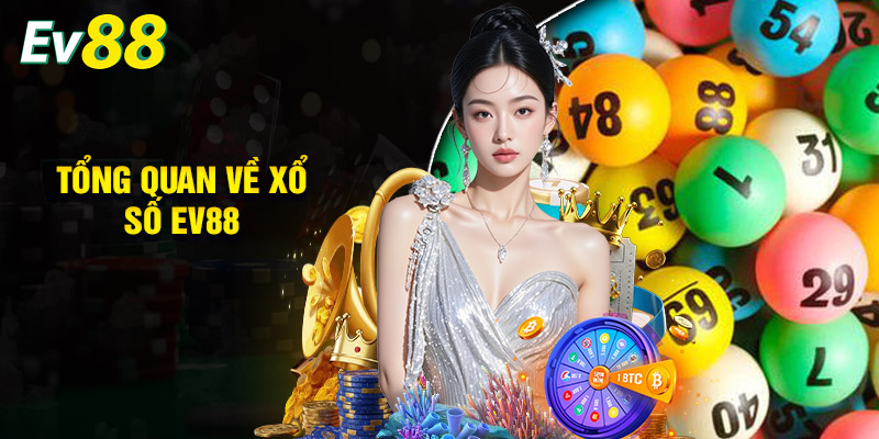 Tổng Quan Về Xổ Số EV88